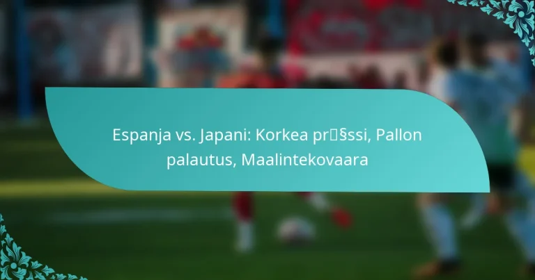 featured-image-espanja-vs.-japani-korkea-prssssi-pallon-palautus-maalintekovaara
