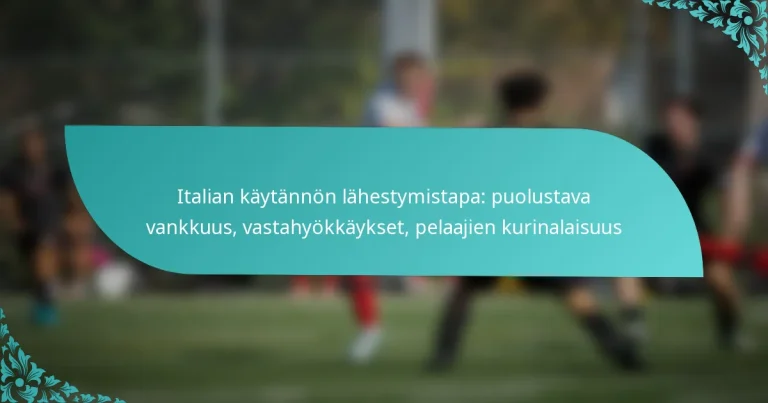 featured-image-italian-kaytannon-lahestymistapa-puolustava-vankkuus-vastahyokkaykset-pelaajien-kurinalaisuus