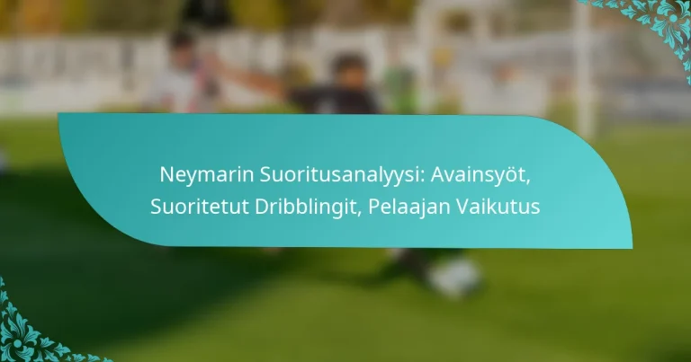 featured-image-neymarin-suoritusanalyysi-avainsyot-suoritetut-dribblingit-pelaajan-vaikutus