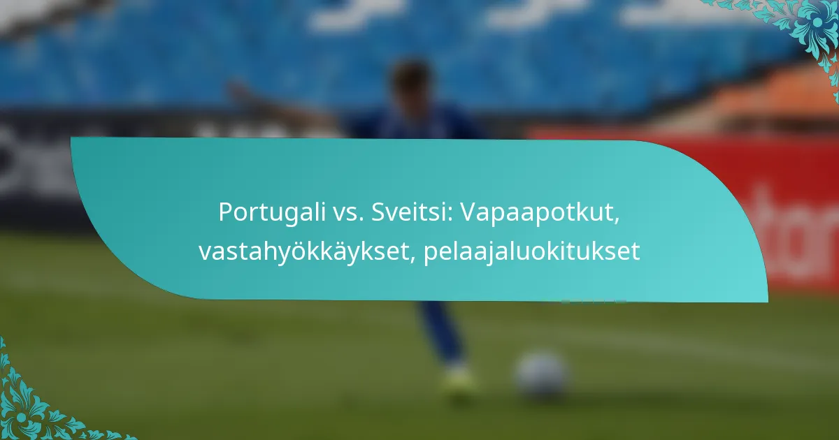 featured-image-portugali-vs.-sveitsi-vapaapotkut-vastahyokkaykset-pelaajaluokitukset