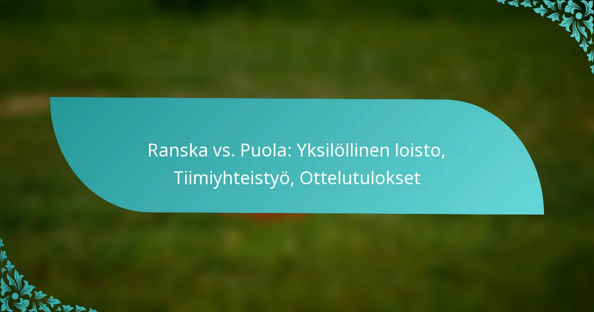 featured-image-ranska-vs.-puola-yksilollinen-loisto-tiimiyhteistyo-ottelutulokset