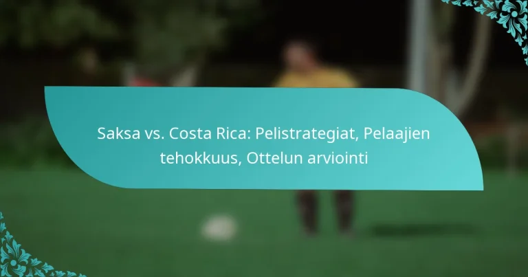 featured-image-saksa-vs.-costa-rica-pelistrategiat-pelaajien-tehokkuus-ottelun-arviointi