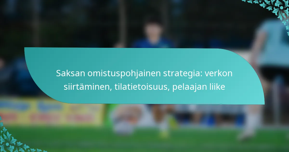 featured-image-saksan-omistuspohjainen-strategia-verkon-siirtaminen-tilatietoisuus-pelaajan-liike