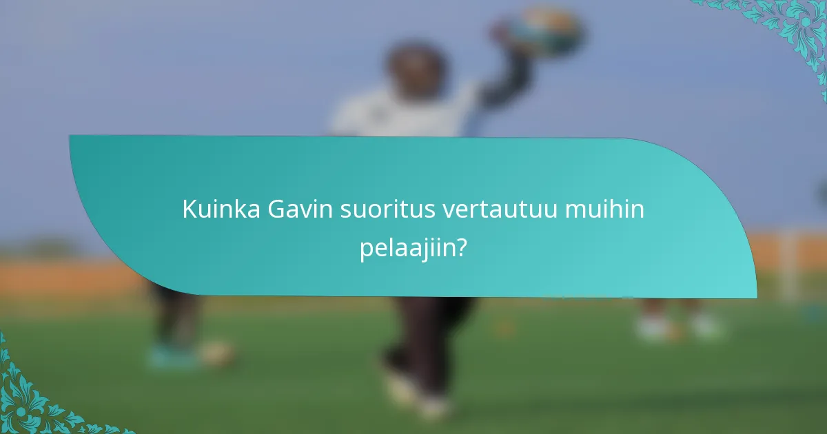 Kuinka Gavin suoritus vertautuu muihin pelaajiin?