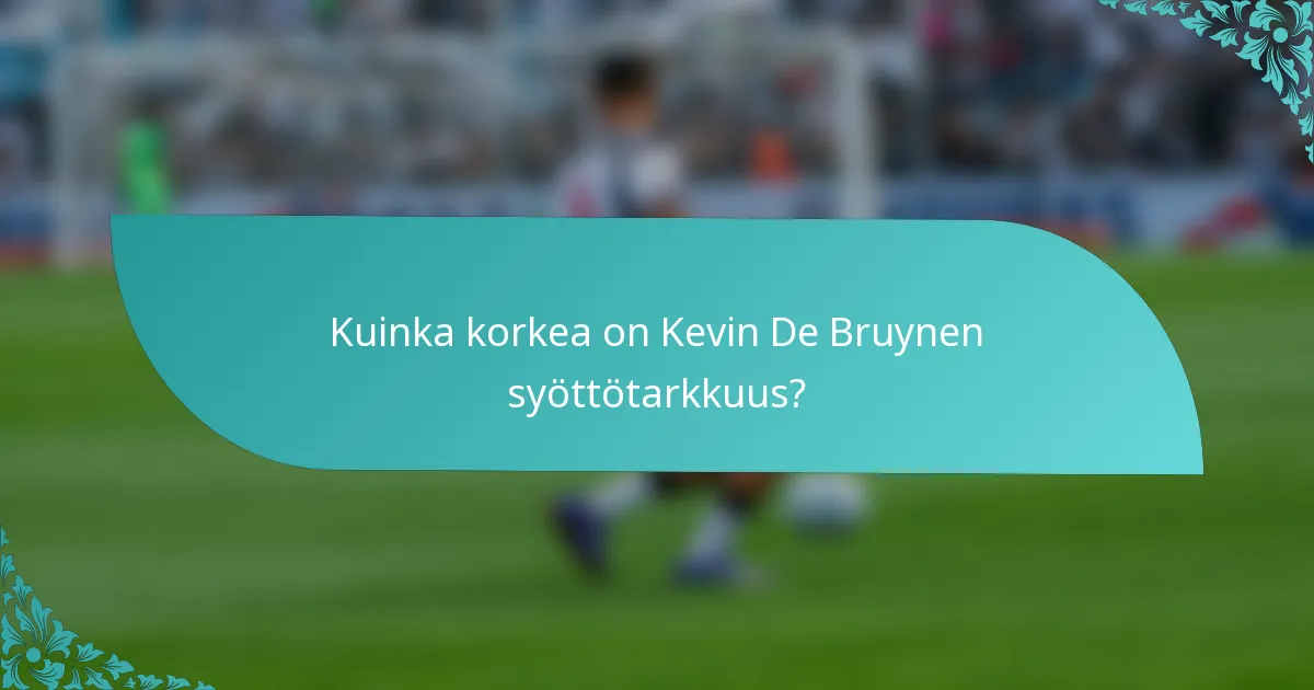 Kuinka korkea on Kevin De Bruynen syöttötarkkuus?