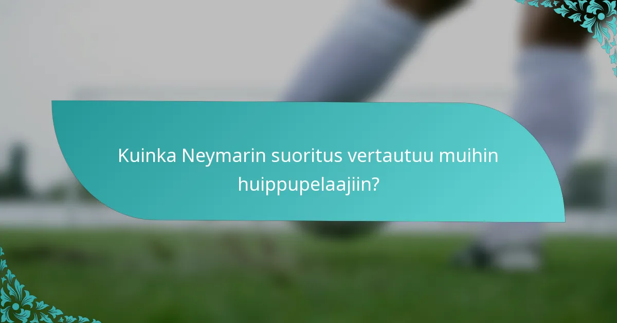 Kuinka Neymarin suoritus vertautuu muihin huippupelaajiin?