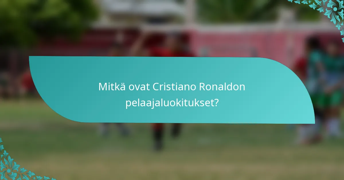 Mitkä ovat Cristiano Ronaldon pelaajaluokitukset?