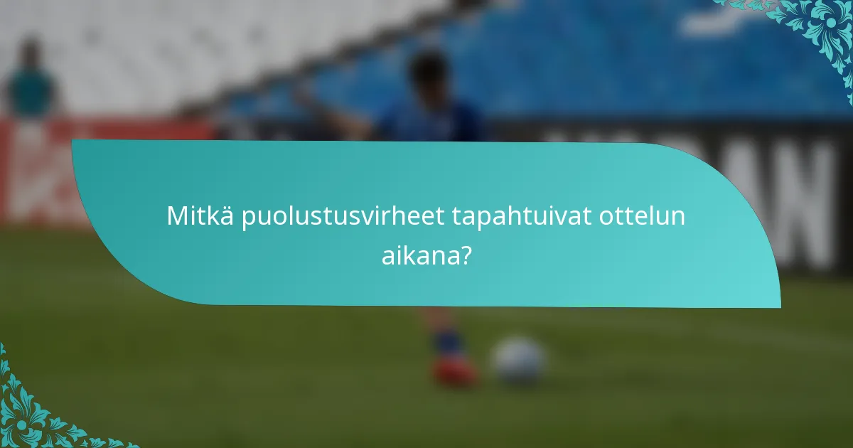 Mitkä puolustusvirheet tapahtuivat ottelun aikana?